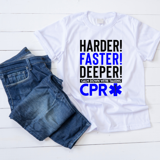 " Harder Faster Deeper, calm down we're talking about CPR!